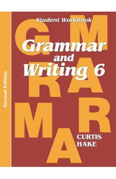 Grammar & Writing Student Workbook Grade 6 2nd Edition - Stephen Hake
