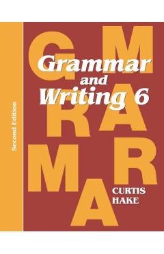 Grammar & Writing Student Textbook Grade 6 2nd Edition 2014 - Stephen Hake