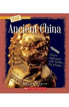 Ancient China (a True Book: Ancient Civilizations) - Mel Friedman