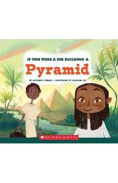 If You Were a Kid Building a Pyramid (If You Were a Kid) - Lawrence Schimel