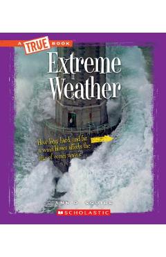 Extreme Weather (a True Book: Extreme Science) - Ann O. Squire