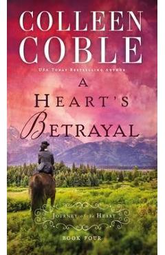 A Heart\'s Betrayal - Colleen Coble
