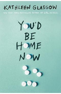 You'd Be Home Now - Kathleen Glasgow
