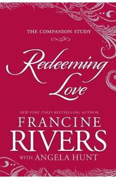 Redeeming Love: The Companion Study - Francine Rivers