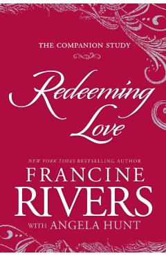 Redeeming Love: The Companion Study - Francine Rivers
