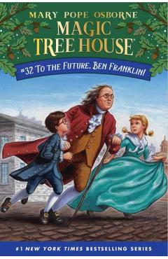To the Future, Ben Franklin! - Mary Pope Osborne