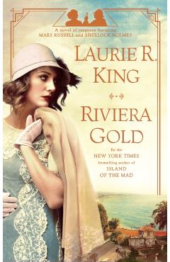 Riviera Gold: A Novel of Suspense Featuring Mary Russell and Sherlock Holmes - Laurie R. King