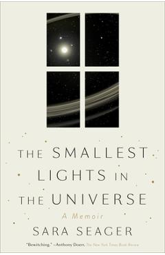 The Smallest Lights in the Universe: A Memoir - Sara Seager