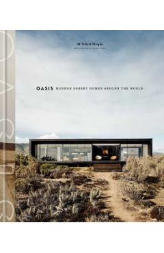 Oasis: Modern Desert Homes Around the World - Io Tillett Wright