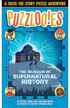 Puzzlooies! the Museum of Supernatural History: A Solve-The-Story Puzzle Adventure - Russell Ginns