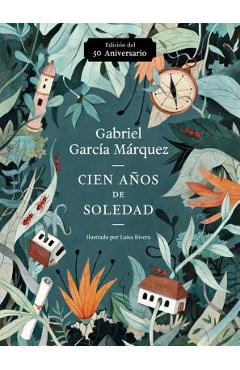 Cien Anos de Soledad (50 Aniversario): Illustrated Fiftieth Anniversary Edition of One Hundred Years of Solitude - Gabriel Garcia Marquez