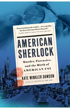 American Sherlock: Murder, Forensics, and the Birth of American Csi - Kate Winkler Dawson