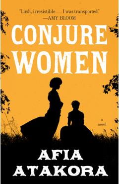 Conjure Women - Afia Atakora