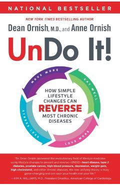 Undo It!: How Simple Lifestyle Changes Can Reverse Most Chronic Diseases - Dean Ornish