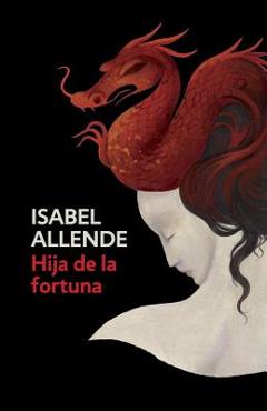 Hija de la Fortuna: Daughter of Fortune - Spanish-Language Edition - Isabel Allende