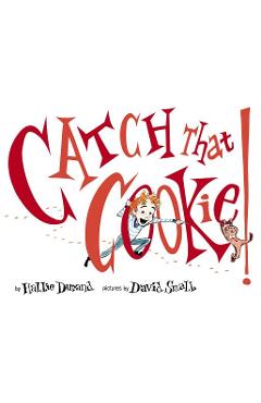 Catch That Cookie! - Hallie Durand