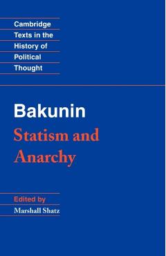 Bakunin: Statism and Anarchy - Mikhail Aleksandrovich Bakunin