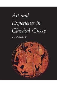 Art & Experience Classical Greece - Jerome Jordan Pollitt