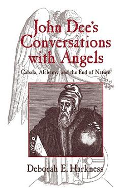 John Dee\'s Conversations with Angels: Cabala, Alchemy, and the End of Nature - Deborah E. Harkness
