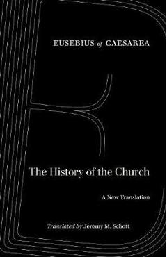 The History of the Church: A New Translation - Eusebius Of Caesarea