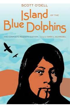 Island of the Blue Dolphins - Sara L. Schwebel