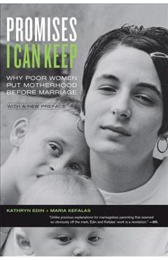 Promises I Can Keep: Why Poor Women Put Motherhood Before Marriage - Kathryn Edin