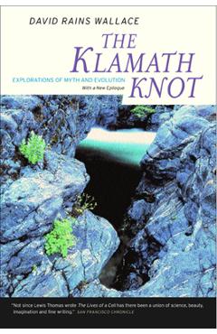 The Klamath Knot: Explorations of Myth and Evolution - David Rains Wallace