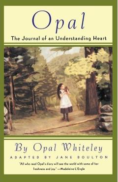 Opal: The Journal of an Understanding Heart - Opal Whiteley