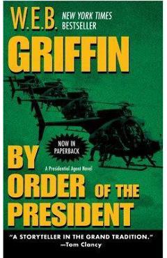 By Order of the President - W. E. B. Griffin