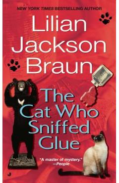 The Cat Who Sniffed Glue - Lilian Jackson Braun
