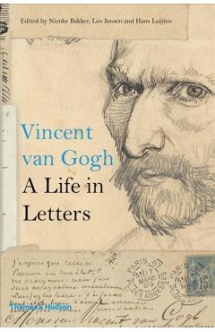 Vincent Van Gogh: A Life in Letters - Nienke Bakker