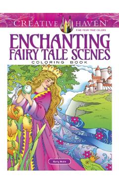Creative Haven Enchanting Fairy Tale Scenes Coloring Book - Marty Noble