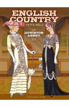 English Country Paper Dolls: In the Downton Abbey Style - Eileen Rudisill Miller