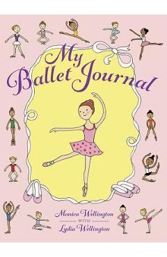 My Ballet Journal - Monica Wellington