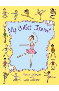 My Ballet Journal - Monica Wellington