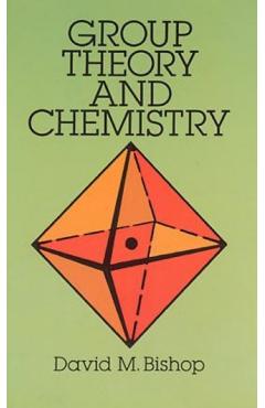 Group Theory and Chemistry - David M. Bishop