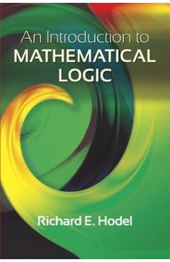 An Introduction to Mathematical Logic - Richard E. Hodel