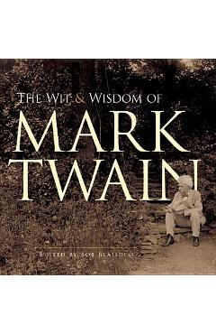 The Wit and Wisdom of Mark Twain - Mark Twain