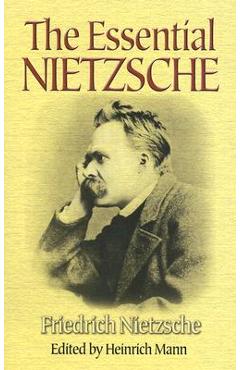The essential nietzsche - friedrich wilhelm nietzsche
