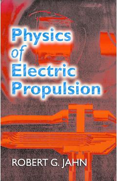 Physics of Electric Propulsion - Robert G. Jahn