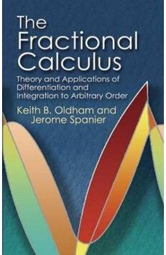The Fractional Calculus: Theory and Applications of Differentiation and Integration to Arbitrary Order - Keith B. Oldham