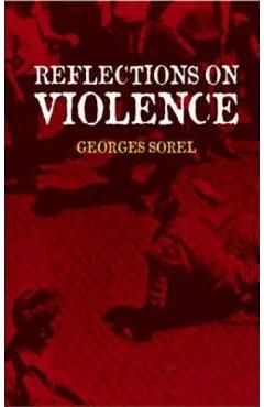 Reflections on Violence - Georges Sorel