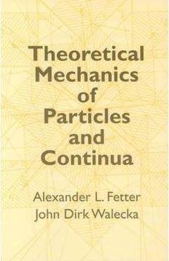 Theoretical Mechanics of Particles and Continua - John Dirk Walecka