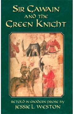 Sir Gawain and the Green Knight - Jessie L. Weston