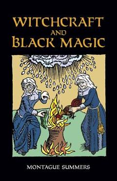 Witchcraft and Black Magic - Montague Summers