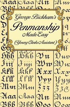George Bickham\'s Penmanship Made Easy (Young Clerks Assistant) - George Bickham