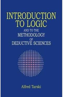 Introduction to Logic: And to the Methodology of Deductive Sciences - Alfred Tarski