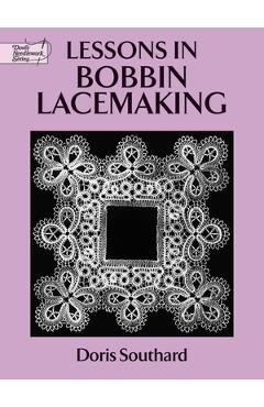 Lessons in Bobbin Lacemaking - Doris Southard