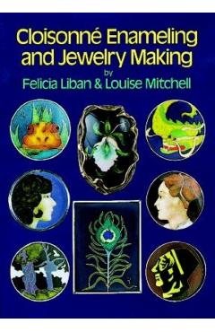 Cloisonne Enameling and Jewelry Making - Felicia Liban
