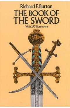 The Book of the Sword: With 293 Illustrations - Sir Richard F. Burton